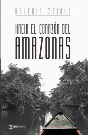 HACIA EL CORAZON DEL AMAZONAS