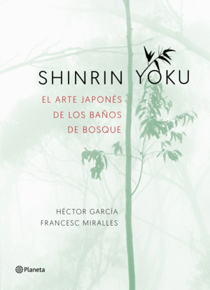 SHINRIN YOKU. EL ARTE JAPONES DE LOS BAÑOS DE BOSQUE.