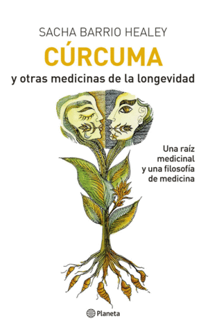 CÚRCUMA Y OTRAS MEDICINAS DE LA LONGEVIDAD