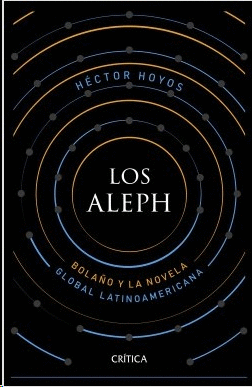 LOS ALEPH: BOLAÑO Y LA NOVELA GLOBAL LATINOAMERICANA