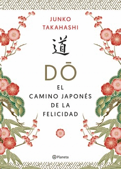 DO. EL CAMINO JAPONÉS DE LA FELICIDAD