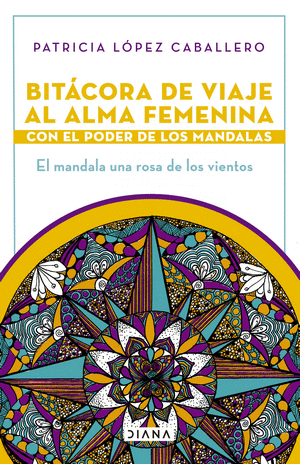 BITACORA DE VIAJE AL ALMA FEMENINA CON EL PODER DE LOS MANDALAS