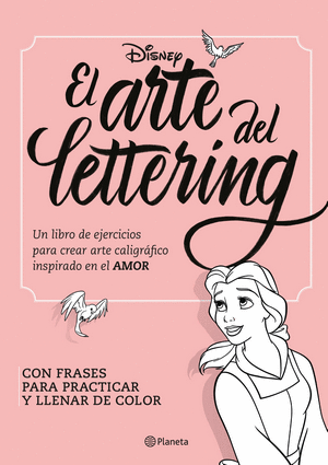 EL ARTE DEL LETTERING. UN LIBRO DE EJERCICIOS PARA CREAR ARTE CALIGRAFICO  INSPIRADO EN EL AMOR.. DISNEY. Libro en papel. 9789584296054 Tornamesa