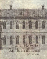 HISTORIA DEL HOSPITAL SAN JUAN DE DIOS DE BOGOTÁ