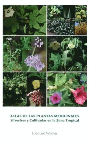 ATLAS DE LAS PLANTAS MEDICINALES SILVESTRES Y CULTIVADAS EN LA ZONA TROPICAL