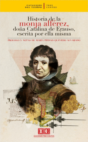 HISTORIA DE LA MONJA ALFÉREZ, DOÑA CATALINA DE ERAUSO, ESCRITA POR ELLA MISMA