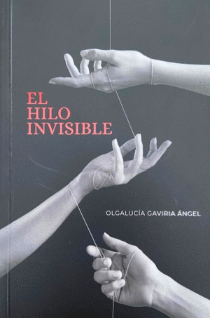 El hilo invisible (Spanish Edition) by Olgalucía Gaviria Ángel