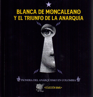 BLANCA DE MONCALEANO Y EL TRIUNFO DE LA ANARQUIA