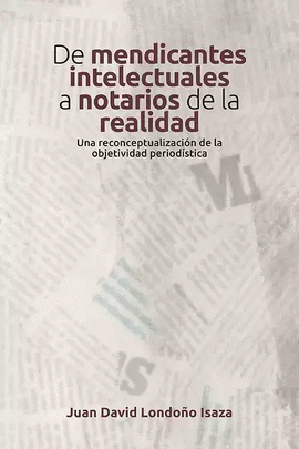 DE MENDICANTES INTELECTUALES A NOTARIOS DE LA REALIDAD