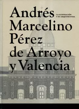 ANDRÉS MARCELINO PÉREZ DE ARROYO Y VALENCIA