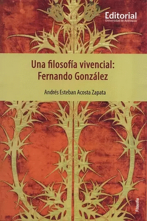 UNA FILOSOFÍA VIVENCIAL: FERNANDO GONZÁLEZ