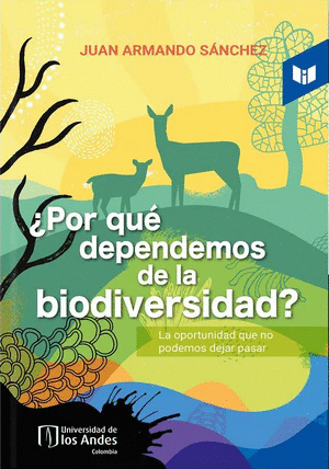 ¿POR QUÉ DEPENDEMOS DE LA BIODIVERSIDAD?