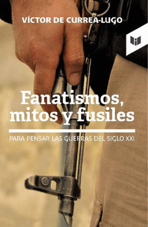 FANATISMOS, MITOS Y FUSILES