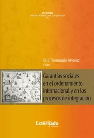 GARANTIAS SOCIALES EN EL ORDENAMIENTO INTERNACIONAL Y EN LOS PROCESOS DE INTEGRACION
