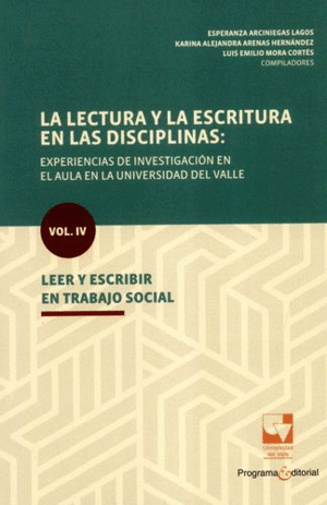 LA LECTURA Y LA ESCRITURA EN LAS DISCIPLINAS: LEER Y ESCRIBIR EN TRABAJO SOCIAL. VOL.IV, LA