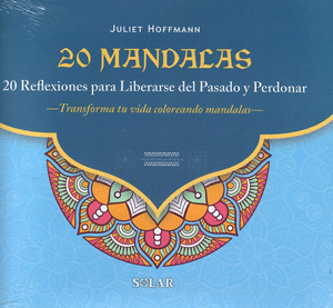 20 MANDALAS - REFLEXIONES PARA LIBERARSE DEL PASADO Y PERDONAR