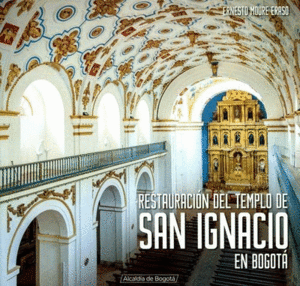 RESTAURACIÓN DEL TEMPLO DE SAN IGNACIO EN BOGOTÁ