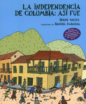 LA INDEPENDENCIA DE COLOMBIA: ASÍ FUE