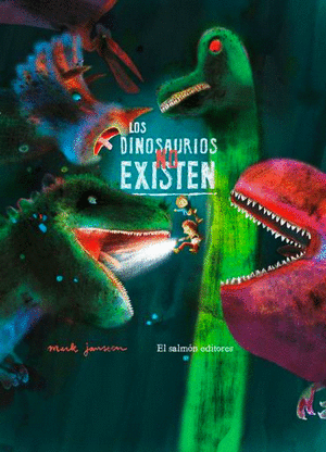 LOS DINOSAURIOS NO EXISTEN