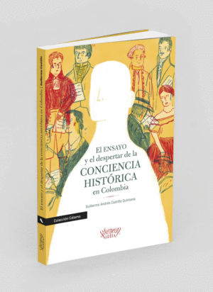 EL ENSAYO Y EL DESPERTAR DE LA CONCIENCIA HISTÓRICA EN COLOMBIA
