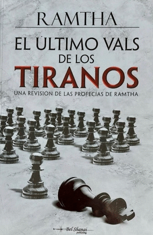 EL ÚLTIMO VALS DE LOS TIRANOS. UNA REVISIÓN DE LAS PROFECÍAS DE RAMTHA
