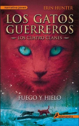 LOS GATOS GUERREROS: FUEGO Y HIELO