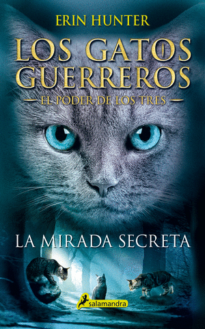 LOS GATOS GUERREROS. EL PODER DE LOS TRES. LA MIRADA SECRETA