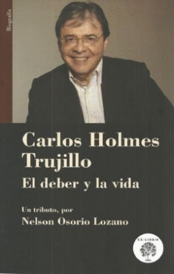 CARLOS HOLMES TRUJILLO EL DEBER Y LA VIDA