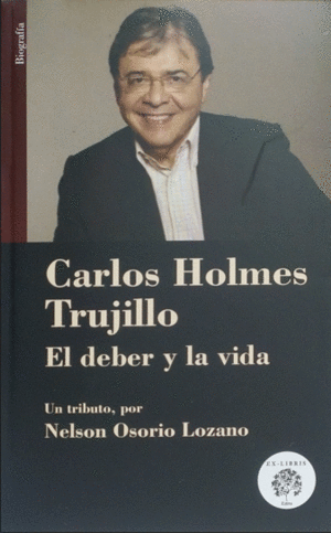 CARLOS HOLMES TRUJILLO EL DEBER Y LA VIDA