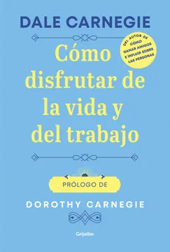 CÓMO DISFRUTAR DE LA VIDA Y EL TRABAJO