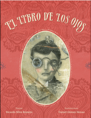 Fabricación desinfectar extraer EL LIBRO DE LOS OJOS. SILVA ROMERO, RICARDO; GOMEZ HENAO, DANIEL. Libro en  papel. 9789585463080 Tornamesa