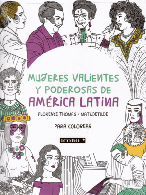 MUJERES VALIENTES Y PODEROSAS DE AMERICA LATINA