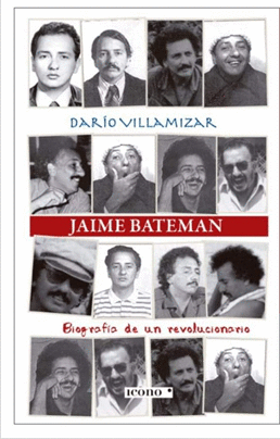 JAIME BATEMAN: BIOGRAFÍA DE UN REVOLUCIONARIO