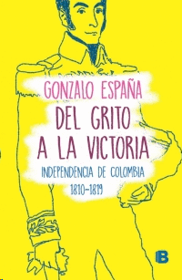 DEL GRITO A LA VICTORIA