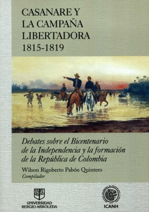 CASANARE Y LA CAMPAÑA LIBERTADORA 1815-1819