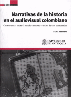 NARRATIVAS DE LA HISTORIA EN EL AUDIOVISUAL COLOMBIANO