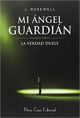 MI ÁNGEL GUARDIÁN I. LA VERDAD DUELE