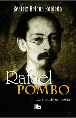 RAFAEL POMBO. LA VIDA DE UN POETA
