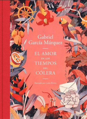 EL AMOR EN LOS TIEMPOS DEL CÓLERA (EDICIÓN ILUSTRADA)