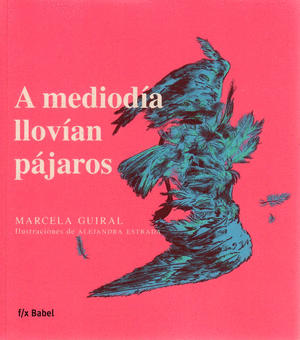 A MEDIODIA LLOVIAN PAJAROS