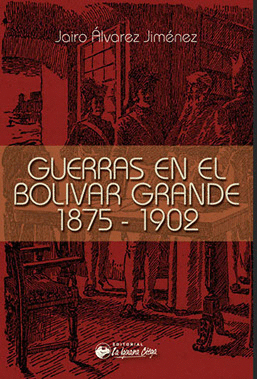 GUERRAS EN EL BOLÍVAR GRANDE 1875-1902