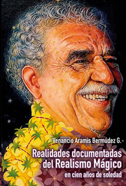 REALIDADES DOCUMENTALES DEL REALISMO MAGICO DE CIEN AÑOS DE SOLEDAD