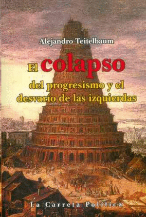 EL COLAPSO DEL PROGRESISMO Y EL DESVARIO DE LAS IZQUIERDAS