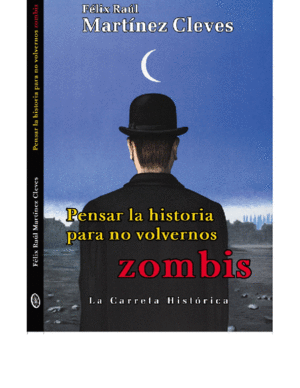 PENSAR LA HISTORIA PARA NO VOLVERNOS ZOMBIS