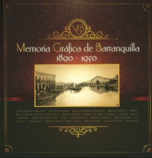 MEMORIA GRÁFICA DE BARRANQUILLA 1890 - 1950