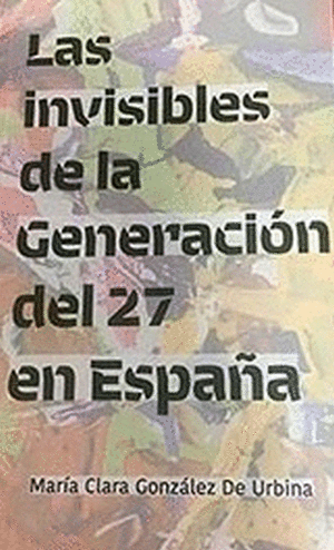 LAS INVISIBLES DE LA GENERACIÓN DEL 27 EN ESPAÑA