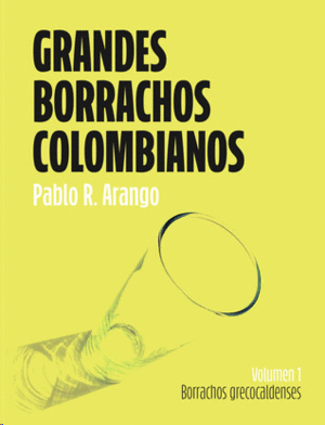 GRANDES BORRACHOS COLOMBIANOS. VOL.1