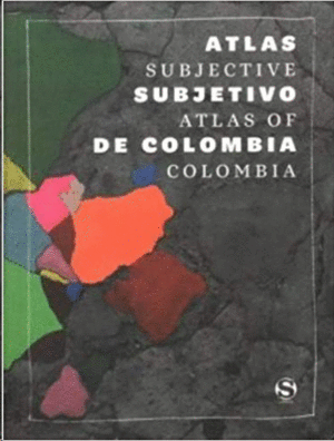 ATLAS SUBJETIVO DE COLOMBIA / SUBJECTIVE ATLAS OF COLOMBIA