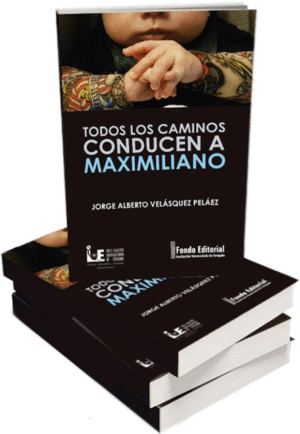 TODOS LOS CAMINOS CONDUCEN A MAXIMILIANO