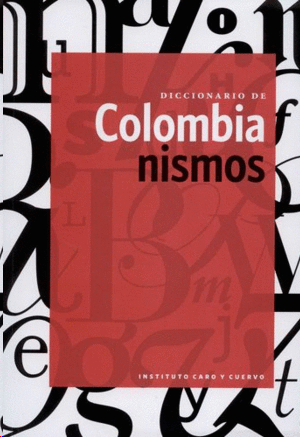 DICCIONARIO DE COLOMBIANISMOS